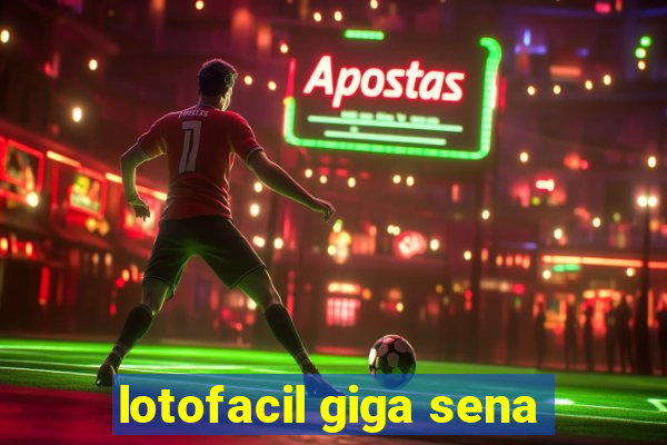 lotofacil giga sena